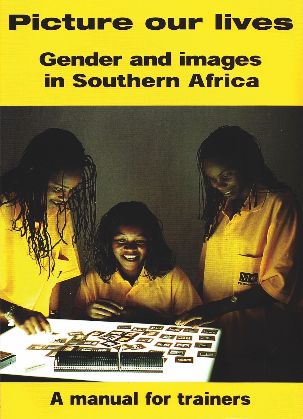 Picture Our Lives: Gender and Images in Southern Africa – training manual